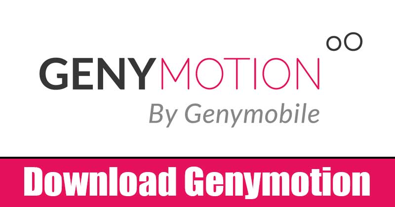 Download Genymotion for Desktop Latest Version (Offline Installer)