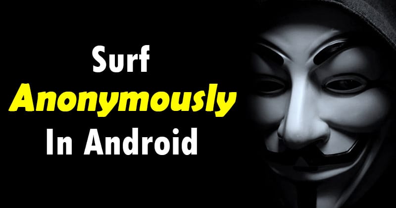 How To Surf Anonymously on Android