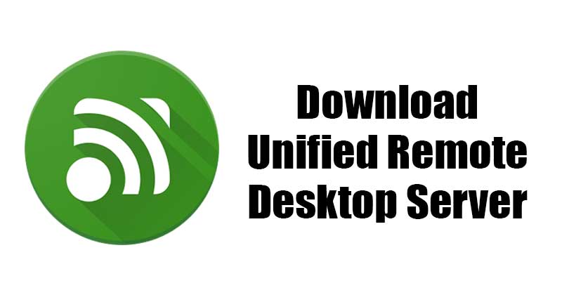 Download Unified Remote Latest Version For Windows 10 (Offline Installer)