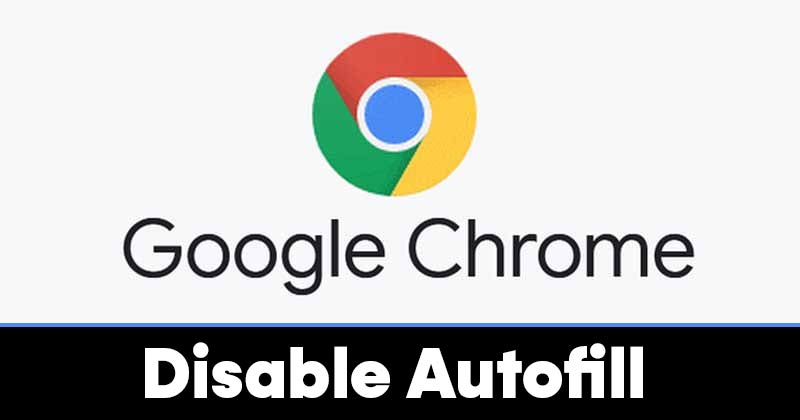 How to Disable Autofill in Google Chrome (PC/Mobile)