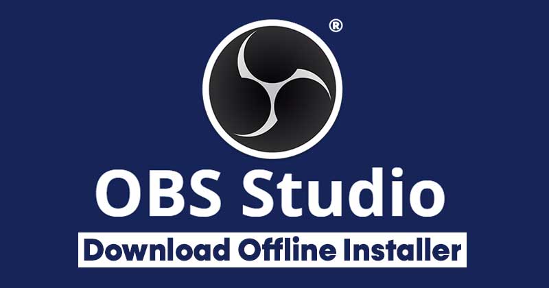Download OBS Studio (Offline Installer) for Windows & Mac