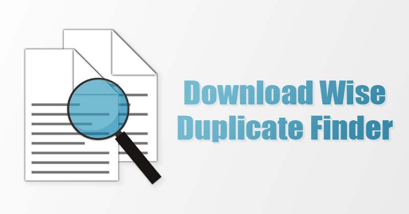 Download Wise Duplicate Finder Latest Version for PC (Offline Installer)