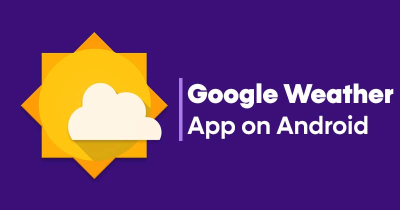 How to Get Google's Weather App on Android Device