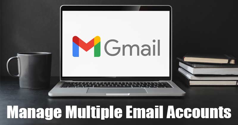 How to Connect & Manage Multiple Email Accounts in Gmail