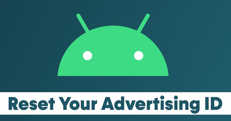 How to Reset Your Advertising ID On Android Device