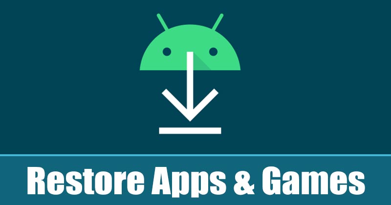 How to Restore Apps & Games to Your Android Device