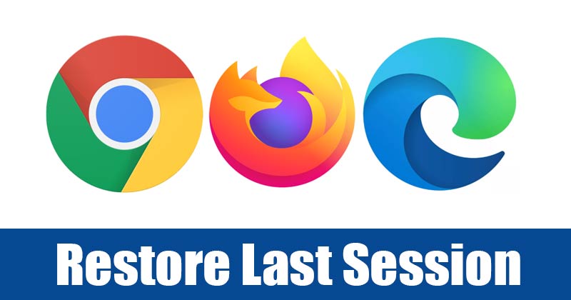 How to Restore Tabs On Google Chrome, Firefox & Edge