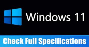 How to Check Your PC's Full Specification On Windows 11
