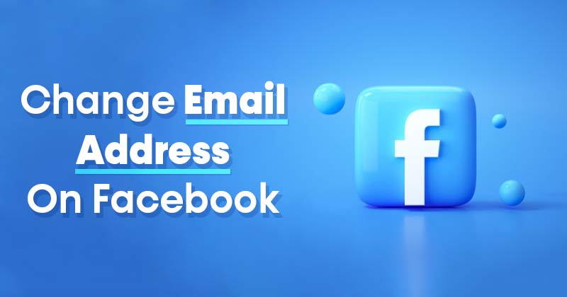 change your Email address on Facebook