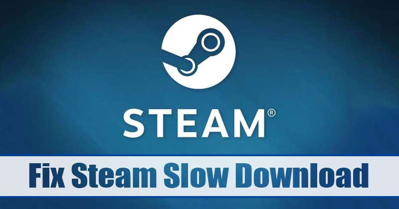 How to Fix Steam Slow Download Speed Problem
