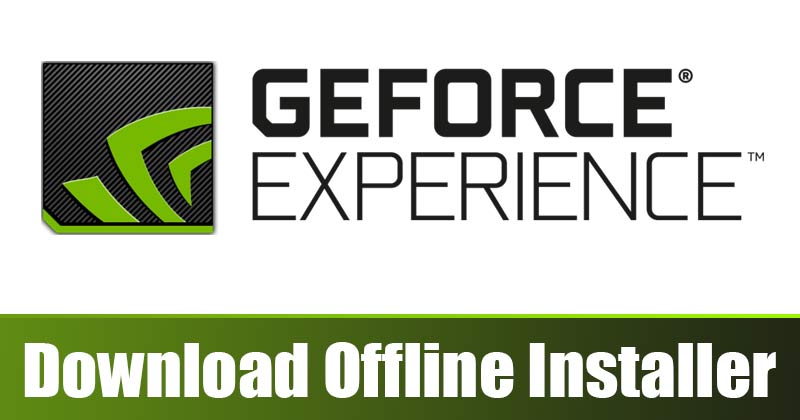 Download NVIDIA GeForce Experience Offline Installer