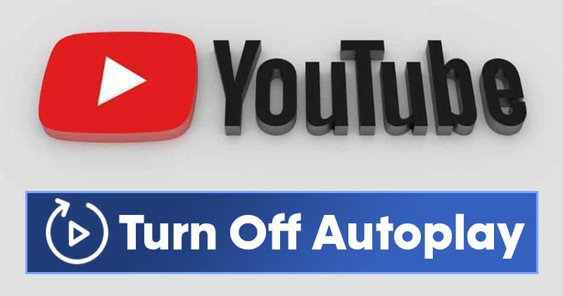 How to Turn Off Autoplay Video On YouTube