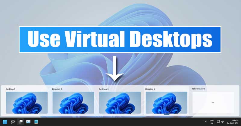 How to Use Virtual Desktops On Windows 11