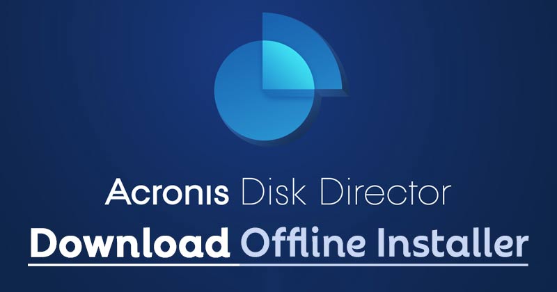 Download Acronis Disk Director (Offline Installer)