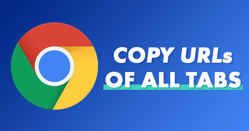 How to Copy the URL Addresses of All Open Tabs in Chrome