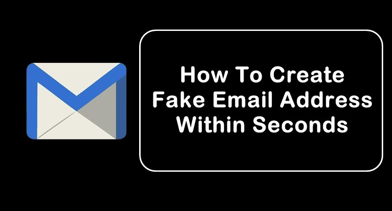 How To Create Fake Email Address Within Seconds