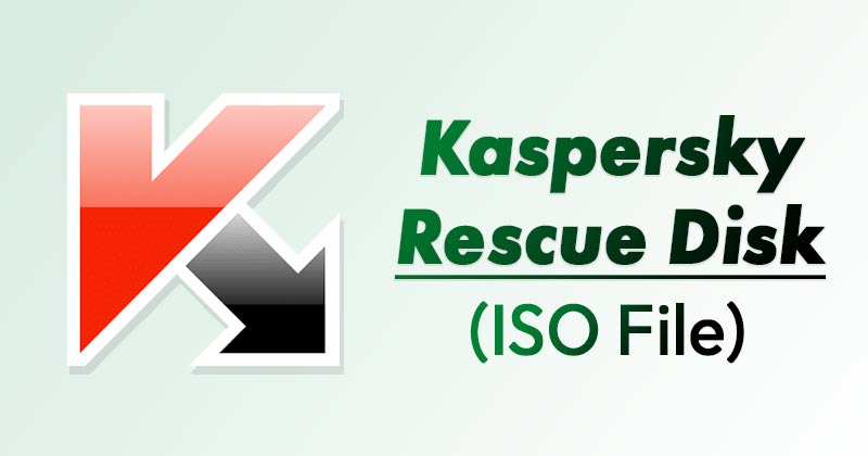 Download Kaspersky Rescue Disk Latest Version (ISO File)