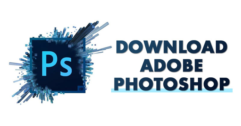 Download Adobe Photoshop Latest Version For PC
