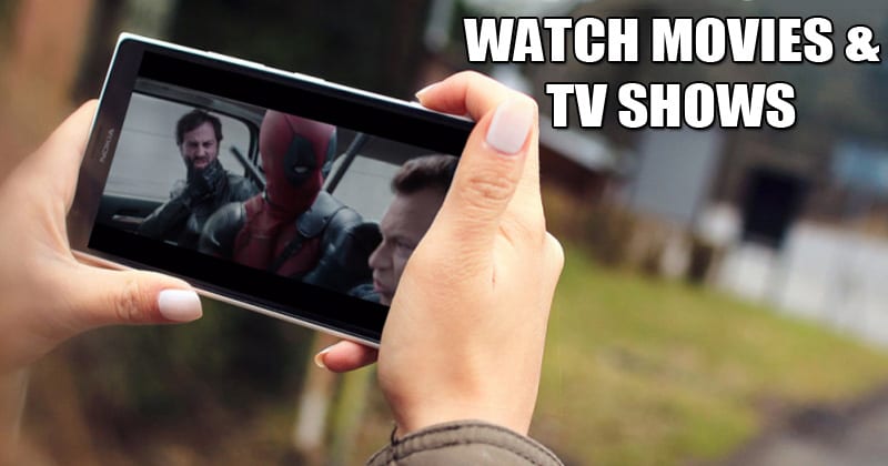 10 Best Android Apps To Watch Movies & TV Shows