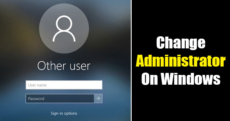 How to Change Administrator on Your Windows 10/11 PC
