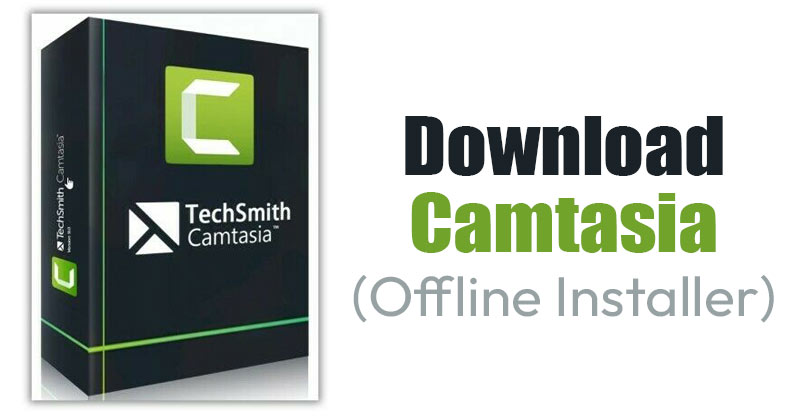Download Camtasia Offline Installer Latest Version for PC