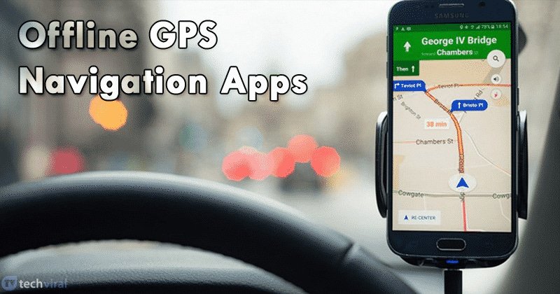 10 Best Offline GPS Navigation Apps For Android in 2022