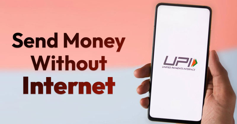 How to Send/Receive Money Using UPI Without Internet