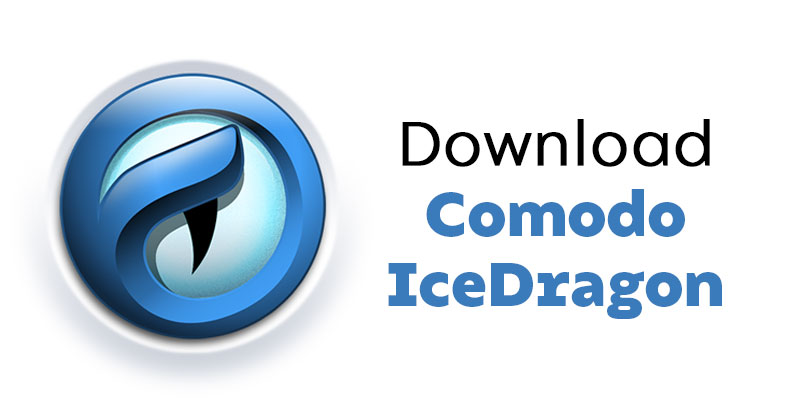 Download Comodo IceDragon Latest Version for PC (Offline Installer)