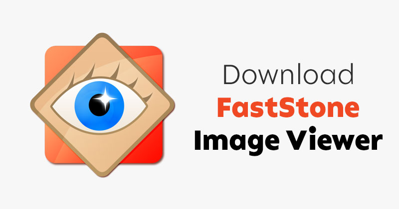 Download FastStone Image Viewer Latest Version for PC