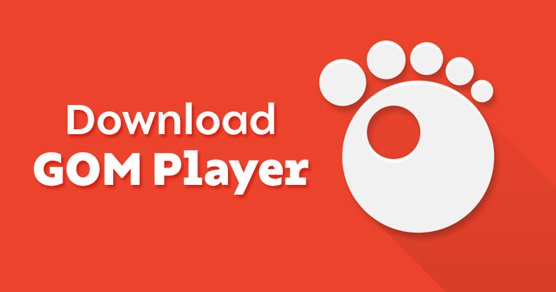 Download GOM Player Latest Version for PC (Windows & Mac)