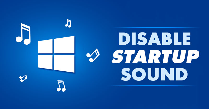 How to Disable Startup Sound in Windows 11 (3 Methods)