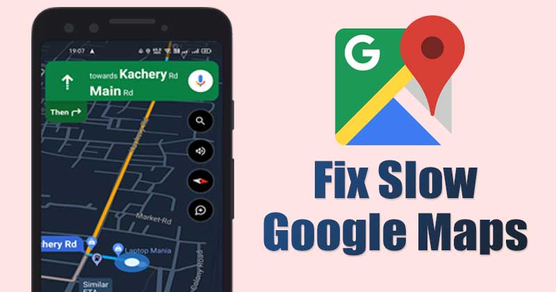 8 beste måter å fikse trege Google Maps på Android