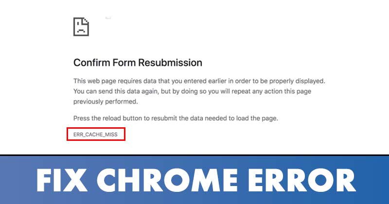 7 Best Methods to Fix Err_Cache_Miss Error in Chrome