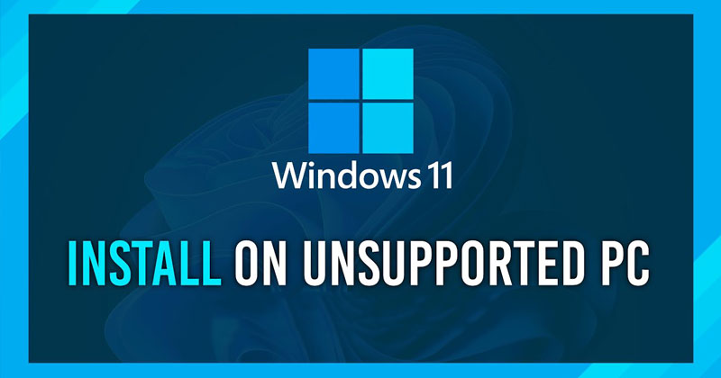 How to Install Windows 11 on Unsupported PCs