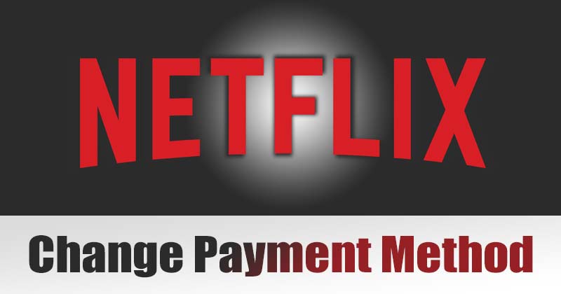 How to Change Netflix Payment Method