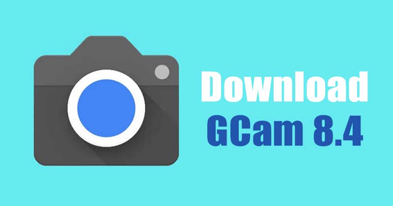 Download Google Camera 8.4 (Gcam 8.4 Mod Apk)