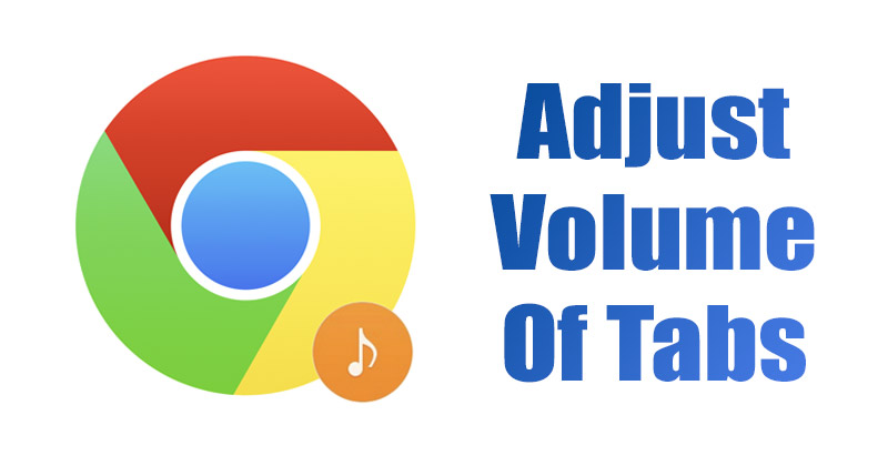 How to Adjust the Volume of Tabs in Google Chrome Browser