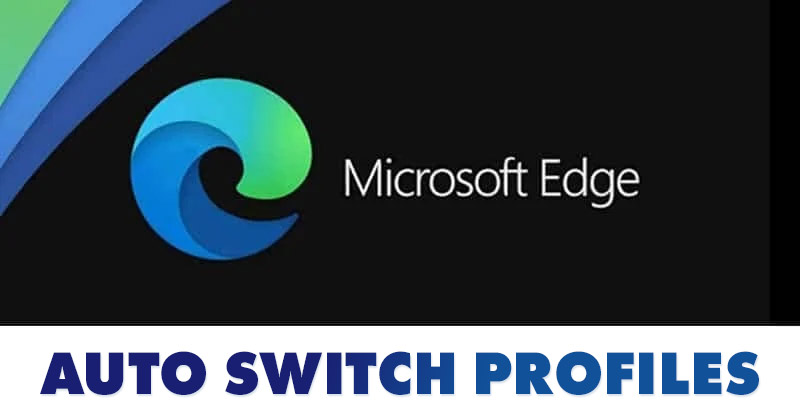 Τρόπος αυτόματης εναλλαγής προφίλ στο πρόγραμμα περιήγησης Microsoft Edge