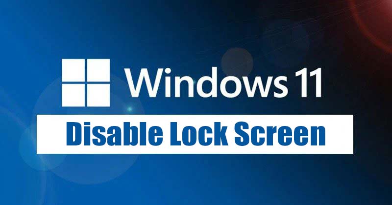 How to Disable the Lock Screen on Windows 11