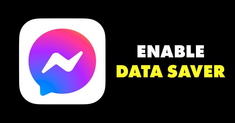 How to Enable & Disable Data Saver Mode in Messenger