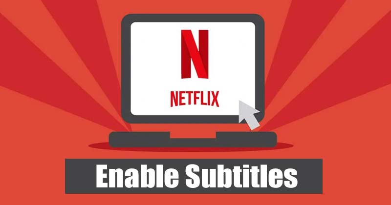 Feliratok engedélyezése a Netflixen 2022-ben