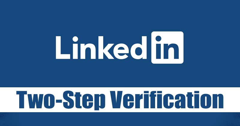 A kétlépcsős azonosítás engedélyezése LinkedIn-fiókjában