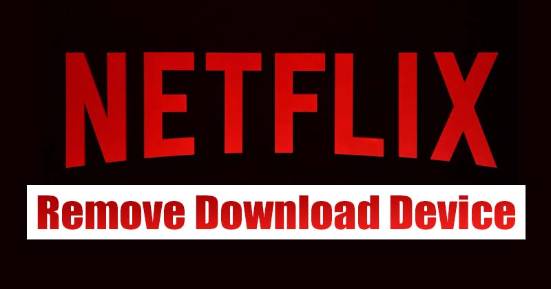 How to Remove a Download Device From Netflix