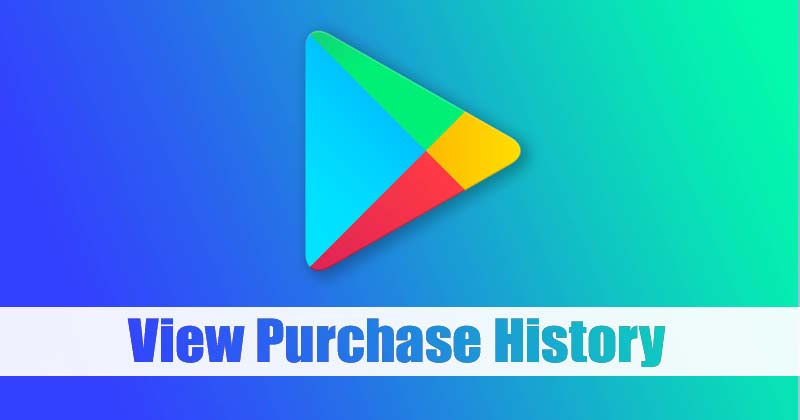 How to View Google Play Store Purchase History