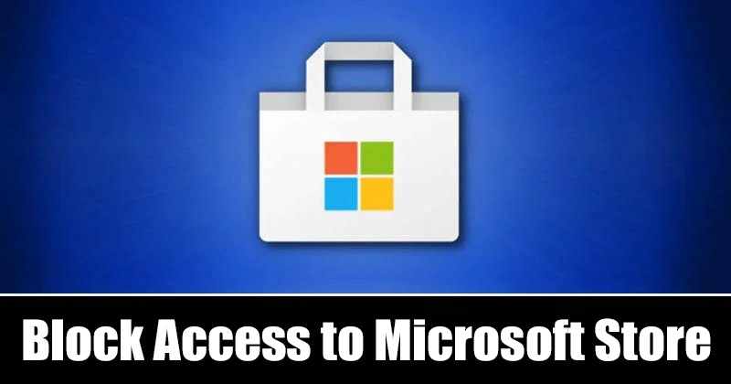 How to Allow or Block Access to Microsoft Store in Windows 11