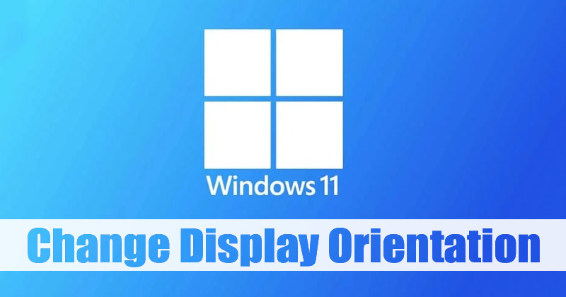 How to Change the Display Orientation on Windows 11