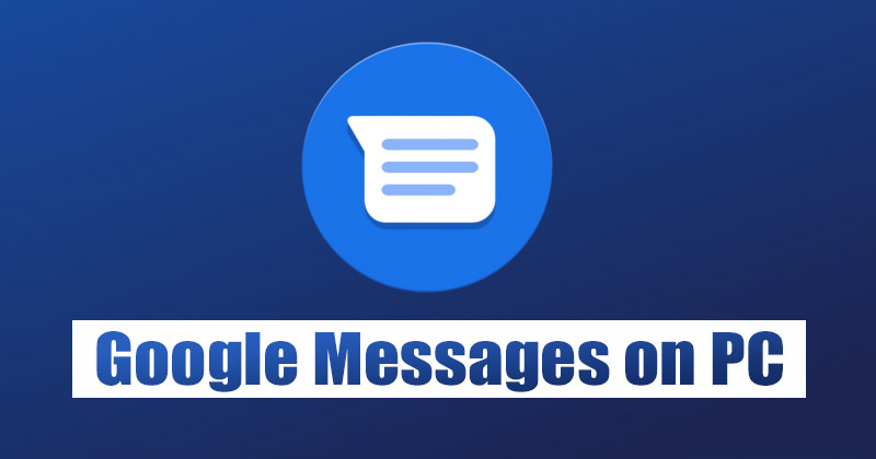 How to Set Up and Use Google Messages on a PC/Laptop
