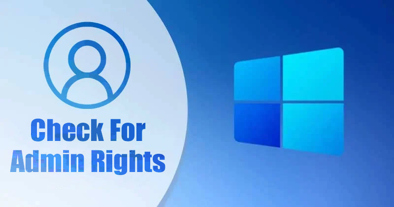 Hogyan ellenőrizhető, hogy rendelkezik-e rendszergazdai jogokkal a Windows 11 rendszerben