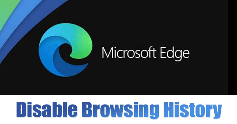How to Disable Browsing History in Microsoft Edge Browser