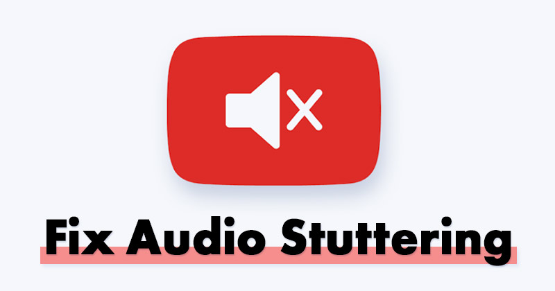 How to Fix YouTube Audio Stuttering in Chrome on Windows (8 Methods)